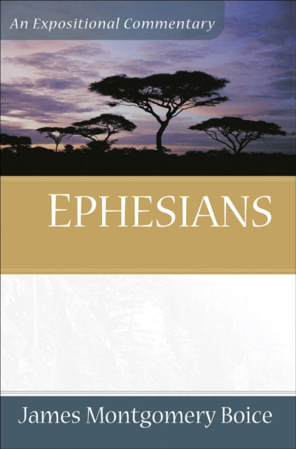 Book cover of: Ephesians. By: James Montgomery Boice