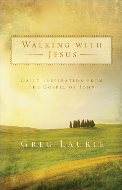 Book cover of: Walking with Jesus – Daily Inspiration from the Gospel of John. By: Greg Laurie