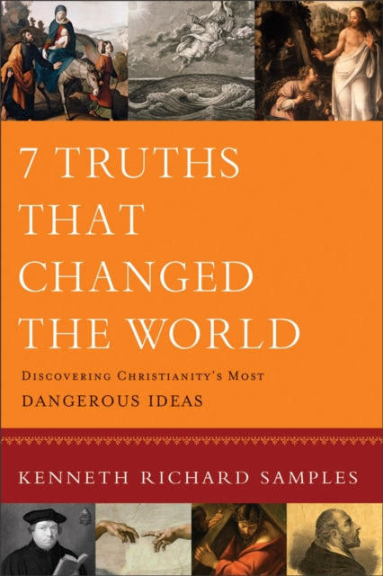Book cover of: Seven Truths That Changed World. By: Kenneth Richard Samples