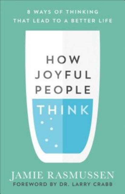 Book cover of: How Joyful People Think – 8 Ways of Thinking That Lead to a Better Life. By: Jamie Rasmussen