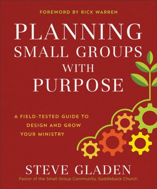 Book cover of: Planning Small Groups with Purpose – A Field–Tested Guide to Design and Grow Your Ministry. By: Steve Gladen