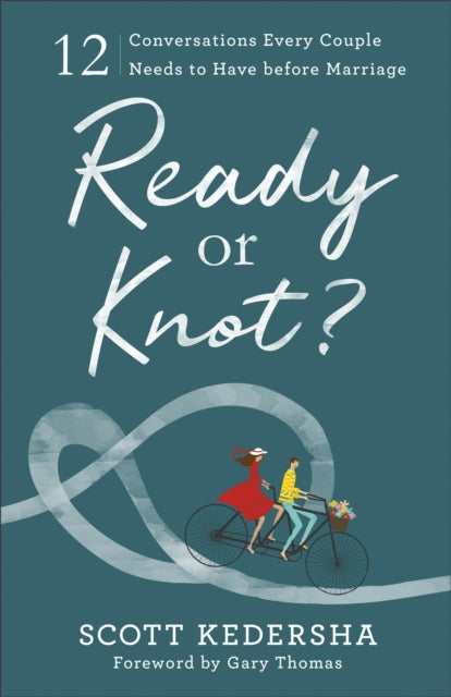 Book cover of: Ready or Knot? – 12 Conversations Every Couple Needs to Have before Marriage. By: Scott Kedersha