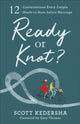 Book cover of: Ready or Knot? – 12 Conversations Every Couple Needs to Have before Marriage. By: Scott Kedersha