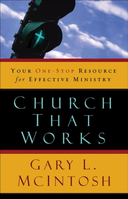 Book cover of: Church That Works ? Your One?Stop Resource for Effective Ministry. By: Gary L. McIntosh