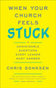 Book cover of: When Your Church Feels Stuck 7 Unavoidable Questio ns Every Leader Must Answer. By: Chris Sonksen