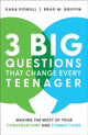Book cover of: 3 Big Questions That Change Every Teenager – Making the Most of Your Conversations and Connections. By: Kara Powell