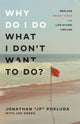 Book cover of: Why Do I Do What I Don`t Want to Do? – Replace Deadly Vices with Life–Giving Virtues. By: Jonathan "JP" Pokluda