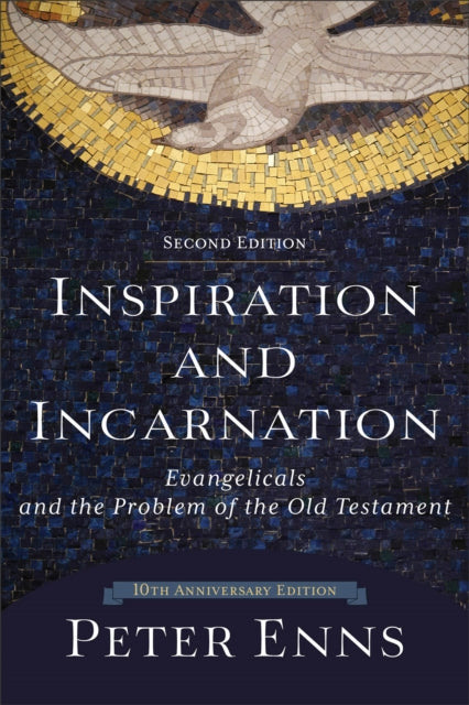 Book cover of: Inspiration and Incarnation – Evangelicals and the Problem of the Old Testament. By: Peter Enns