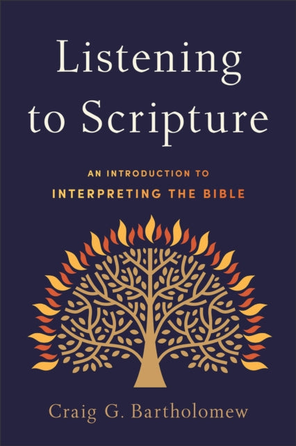 Book cover of: Listening to Scripture – An Introduction to Interpreting the Bible. By: Craig G. Bartholomew