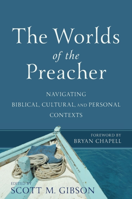 Book cover of: Worlds of the Preacher – Navigating Biblical, Cultural, and Personal Contexts. By: Gibson