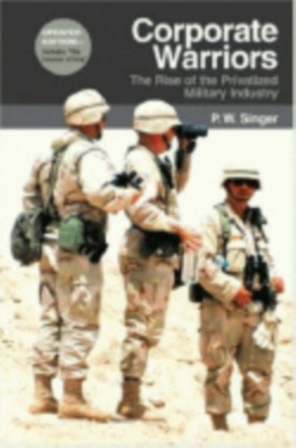 Book cover of: Corporate Warriors. By: P. W. Singer