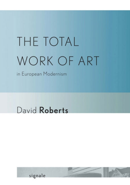 Book cover of: Total Work of Art in European Modernism. By: David Roberts