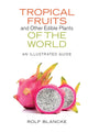 Book cover of: Tropical Fruits and Other Edible Plants of the World. By: Rolf Blancke
