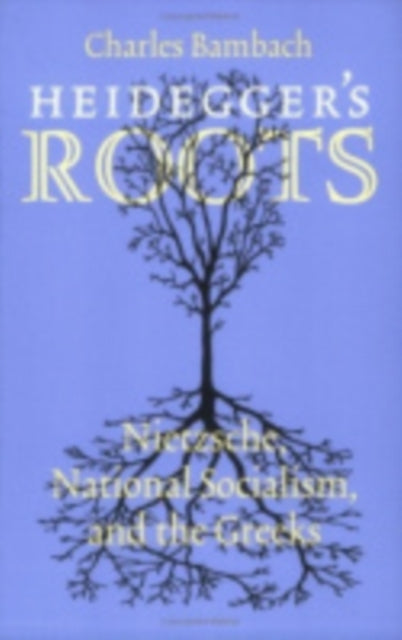 Book cover of: Heidegger's Roots. By: Charles Bambach