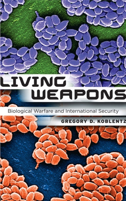 Book cover of: Living Weapons. By: Gregory D. Koblentz