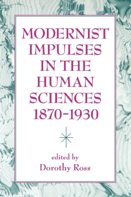 Book cover of: Modernist Impulses in the Human Sciences, 1870-1930