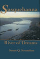 Book cover of: Susquehanna, River of Dreams. By: Susan Q. Stranahan