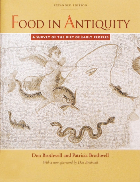 Book cover of: Food in Antiquity. By: Don R. Brothwell