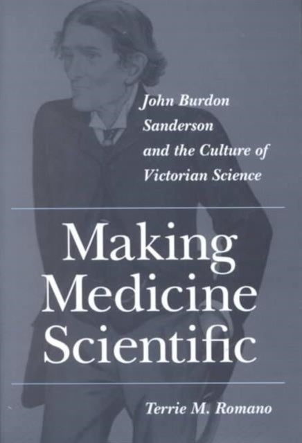 Book cover of: Making Medicine Scientific. By: Terrie M. Romano