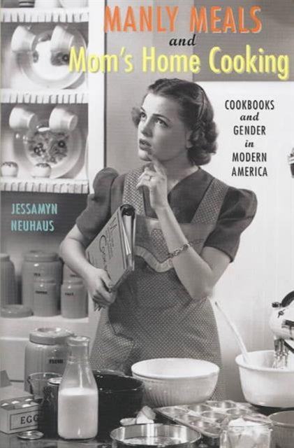 Book cover of: Manly Meals and Mom's Home Cooking. By: Jessamyn Neuhaus