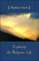 Book cover of: Exploring the Religious Life. By: Rodney Stark