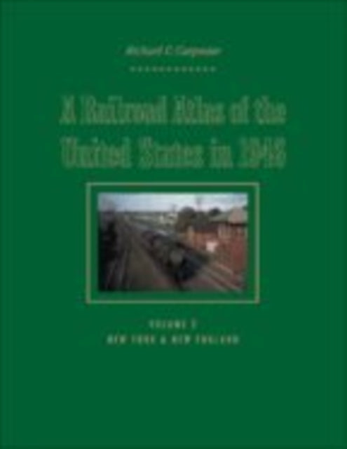Book cover of: Railroad Atlas of the United States in 1946. By: Richard C. Carpenter