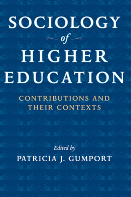 Book cover of: Sociology of Higher Education. By: Patricia J. Gumport