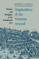 Book cover of: Shipbuilders of the Venetian Arsenal. By: Robert C. Davis Jr.