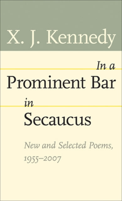 Book cover of: In a Prominent Bar in Secaucus. By: X. J. Kennedy