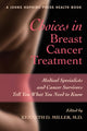 Book cover of: Choices in Breast Cancer Treatment. By: Kenneth D. Miller
