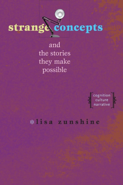 Book cover of: Strange Concepts and the Stories They Make Possible. By: Lisa Zunshine