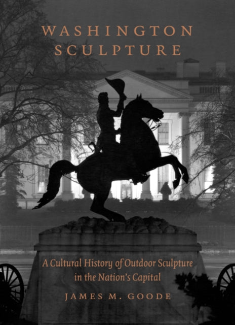 Book cover of: Washington Sculpture. By: James M. Goode