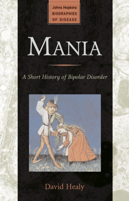 Book cover of: Mania. By: Healy, David MRC Psych.