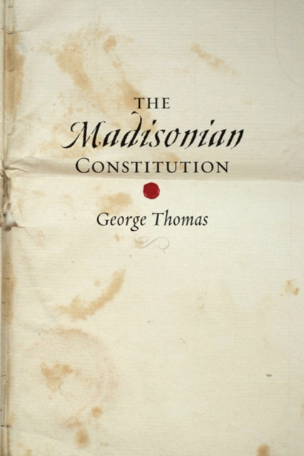 Book cover of: Madisonian Constitution. By: George Thomas
