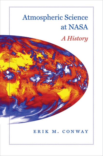 Book cover of: Atmospheric Science at NASA. By: Erik M. Conway