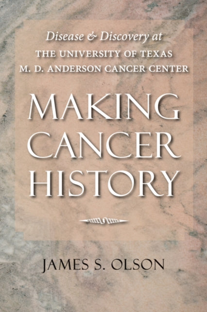 Book cover of: Making Cancer History. By: James Stuart Olson