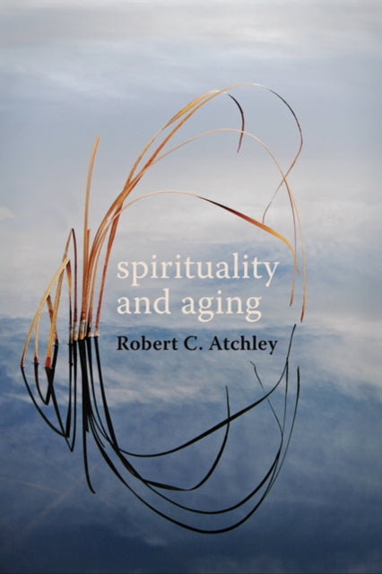 Book cover of: Spirituality and Aging. By: Robert C. Atchley