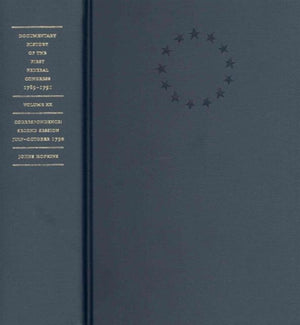 Documentary History of the First Federal Congress of the United States of America, March 4, 1789–March 3, 1791