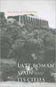 Book cover of: Late Roman Spain and Its Cities. By: Michael Kulikowski