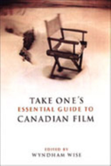 Book cover of: Take One's Essential Guide to Canadian Film