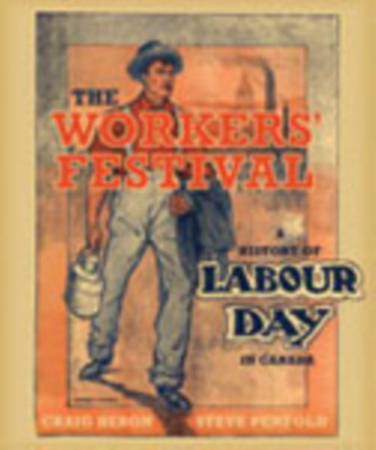 Book cover of: Workers' Festival. By: Craig Heron