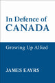 Book cover of: In Defence of Canada Vol IV. By: James Eayrs