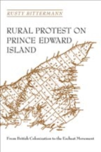 Book cover of: Rural Protest on Prince Edward Island. By: Rusty Bittermann