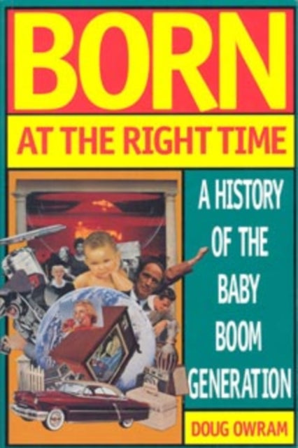 Book cover of: Born at the Right Time. By: Doug Owram