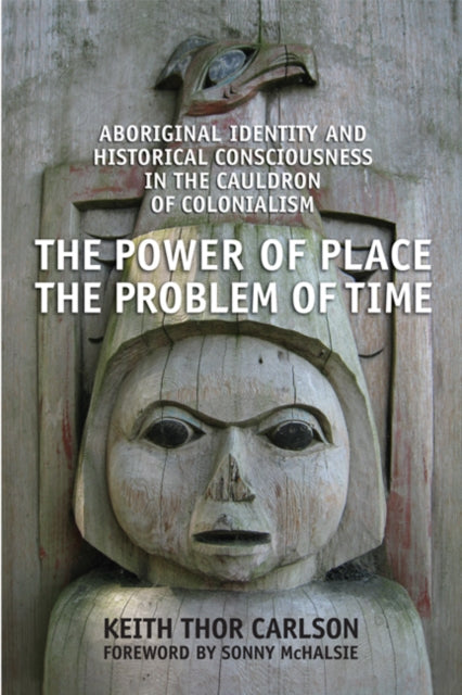 Book cover of: Power of Place, the Problem of Time. By: Keith Carlson