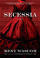 Book cover of: Secessia. By: Kent Wascom