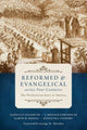 Book cover of: Reformed and Evangelical Across Four Centuries. By: Nathan Feldmeth