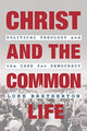 Book cover of: Christ and the Common Life. By: Luke Bretherton