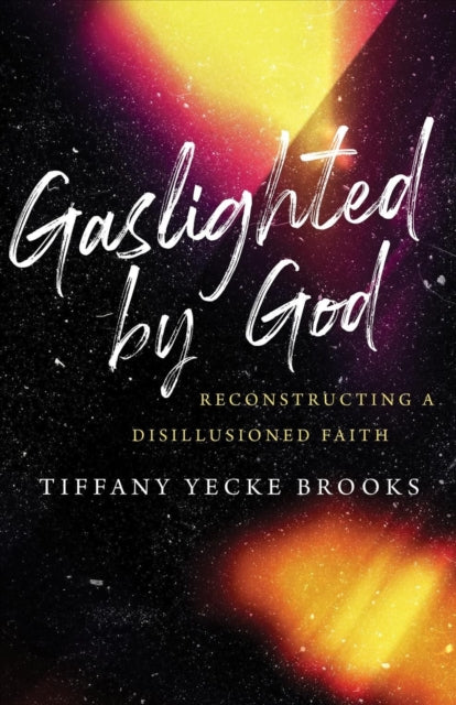 Book cover of: Gaslighted by God. By: Tiffany Yecke Brooks