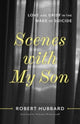 Book cover of: Scenes with My Son. By: Robert Hubbard